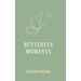 Butterfly Moments