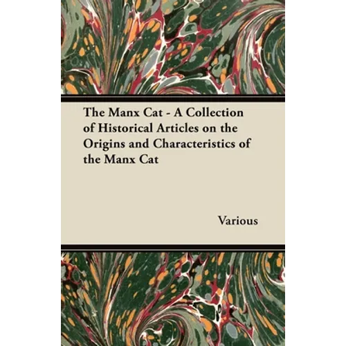 The Manx Cat - A Collection of Historical Articles on the Origins and Characteristics of the Manx Cat