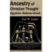 Ancestry of Christian Thought: Egyptian--Hebrew--Greek