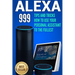 Alexa: 999 Tips and Tricks How to Use Your Personal Assistant to the Fullest (Amazon Echo Show, Amazon Echo Look, Amazon Echo Dot and Amazon Echo)