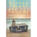 Better Things are Yet to Come: Traveling on the Tides of Life