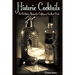 Historic Cocktails: Pre-Prohibition Recipes for Crafting an Excellent Drink