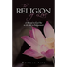The Religion of Love: A Manual to Guide You on the Path to Enlightenment