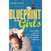 The Blueprint for My Girls: How to Build a Life Full of Courage, Determination, & Self-Love