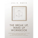 The Break Up, Wake Up Workbook: A Personalized Companion during Loss to Help You Become More Aware, Heal, and Build Your Confidence Consciously