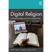 Digital Religion: Understanding Religious Practice in Digital Media