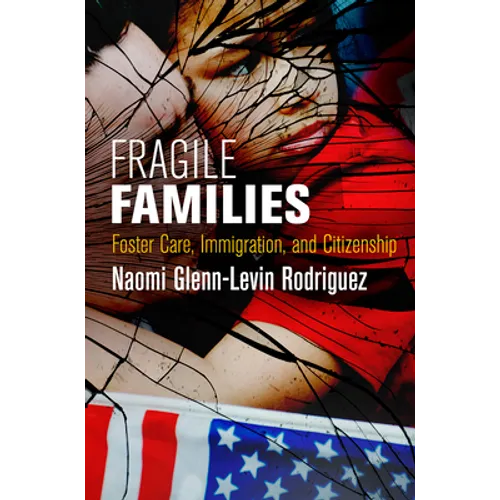 Fragile Families: Foster Care, Immigration, and Citizenship