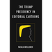 The Trump Presidency in Editorial Cartoons