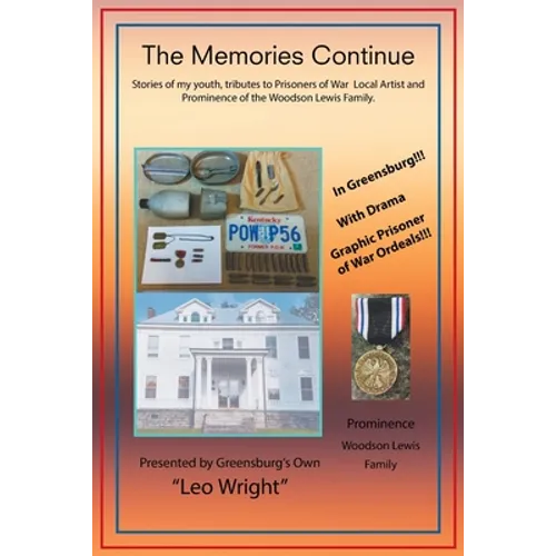 The Memories Continue: Stories of My Youth, Tributes to Prisoners of War Local Artist and Prominence of the Woodson Lewis Family.