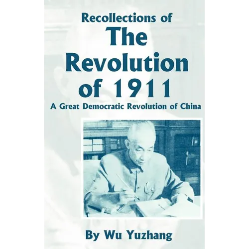 Recollections of the Revolution of 1911: A Great Democratic Revolution of China