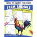 How to Draw for Kids: Farm Animals (An Easy STEP-BY-STEP guide to drawing different farm animals like Cow, Pig, Sheep, Hen, Rooster, Donkey, Goat, and