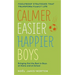Calmer, Easier, Happier Boys