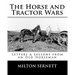 The Horse and Tractor Wars: Letters & Lessons from an Old Horseman