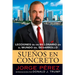 Suenos En Concreto: Lecciones de un billonario en el mundo del desarrollo = Powerhouse Principles