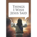 Things I Wish Jesus Said