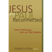 Jesus and Paul Reconnected: Fresh Pathways into an Old Debate