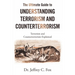 The Ultimate Guide to Understanding Terrorism and Counterterrorism: Terrorism and Counterterrorism Explained