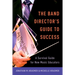 Band Director's Guide to Success: A Survival Guide for New Music Educators