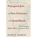 Portuguese Jews and New Christians in Colonial Brazil, 1500-1822: A New Geography of the Atlantic World
