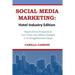 Social Media Marketing: Hotel Industry Edition: Reach Online Prospects & Turn Them Into Offline Clientele In 21 Straightforward Steps