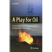 A Play for Oil: The Stories Behind the Discovery and Development of Oil and Gas
