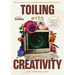 Toiling with Creativity