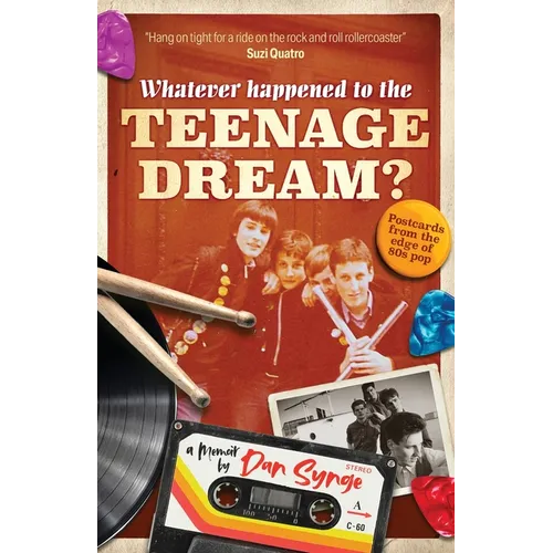 Whatever Happened To The Teenage Dream?: Postcards from the edge of 80s pop
