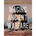 Waging Ancient Warfare