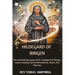 Hildegard of Bingen: The Astonishing Legacy Of st. Hildegard Of Bingen, Mystic Healing, Sacred Monophony, Music, And Miracles