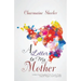 A Letter to My Mother: Letters from Daughters Full of Love, Hope, Despair, Regret, and Forgiveness