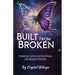 Built From Broken - Breaking Cycles and Building a Life Beyond the Past