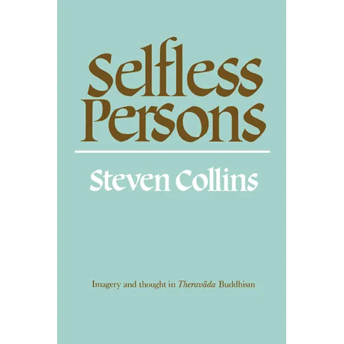 Selfless Persons: Imagery and Thought in Theravada Buddhism