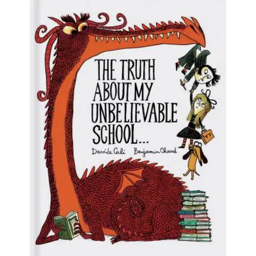 The Truth about My Unbelievable School . . .