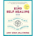 The Kind Self-Healing Book: Raise Yourself Up with Curiosity and Compassion