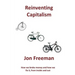 Reinventing Capitalism: How we broke Money and how we fix it, from inside and out