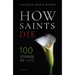 How Saints Die: 100 Stories of Hope