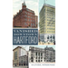 Vanished Downtown Hartford