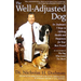 The Well-Adjusted Dog: Dr. Dodman's 7 Steps to Lifelong Health and Happiness for Your Bestfriend