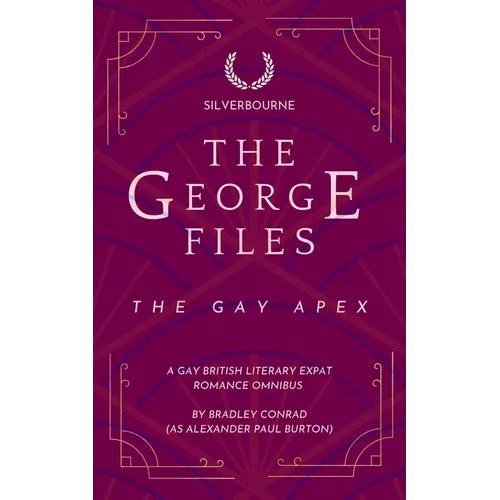 The George Files: The Gay Apex: A Gay British Literary Expat Romance Omnibus