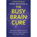 The Busy Brain Cure: The Eight-Week Plan to Find Focus, Tame Anxiety, and Sleep Again