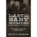Last of the Baby Boomers (One Man's Journey): Barely Caught the Boomer Train Still Missed the Boat