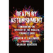 Death by Astonishment: Confronting the Mystery of the World's Strangest Drug (the Dmt Book)
