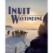 Inuit Wayfinding: English Edition
