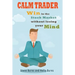 Calm Trader: Win in the Stock Market Without Losing Your Mind