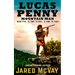 Lucas Penny Mountain Man: Book 5: A Time to Run - A Time to Fight