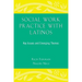 Social Work Practice with Latinos: Key Issues and Emerging Themes