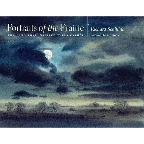 Portraits of the Prairie: The Land That Inspired Willa Cather