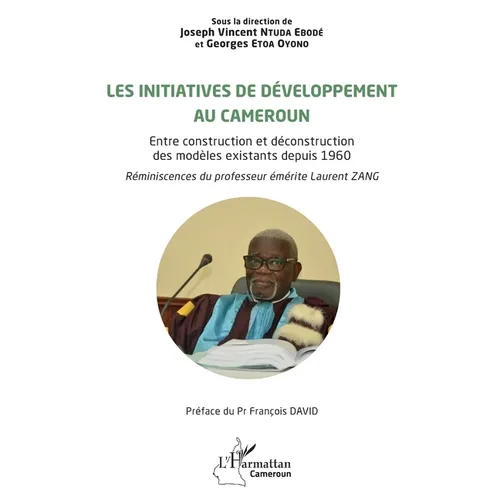 Les initiatives de développement au Cameroun: Entre construction et déconstruction des modèles existants depuis 1960. Réminiscences du professeur émér
