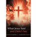 What Jesus Said . . . and Didn't Say