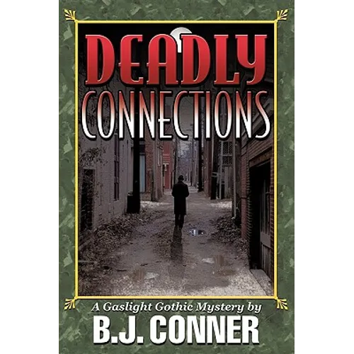 Deadly Connections: A Gaslight Gothic Mystery